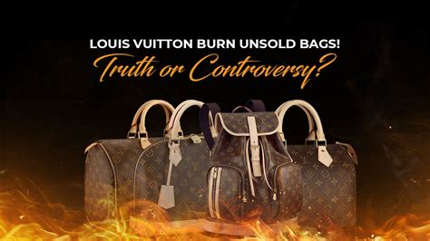 does louis vuitton burn unsold